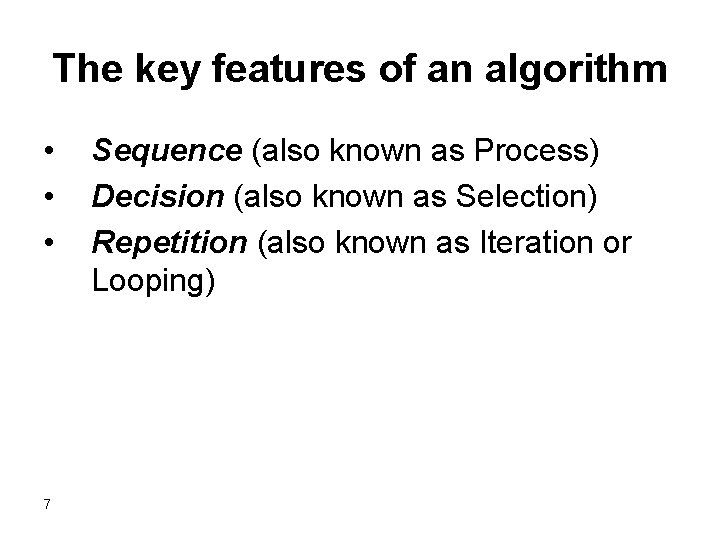 The key features of an algorithm • • • 7 Sequence (also known as The key features of an algorithm • • • 7 Sequence (also known as