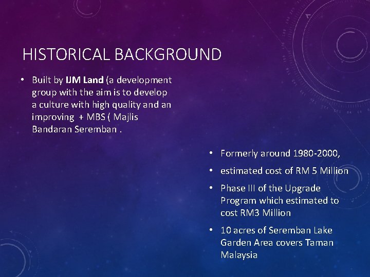 HISTORICAL BACKGROUND • Built by IJM Land (a development group with the aim is