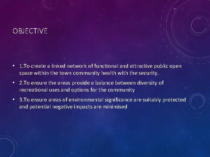 OBJECTIVE • 1. To create a linked network of functional and attractive public open