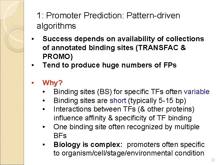 1: Promoter Prediction: Pattern-driven algorithms • • • Success depends on availability of collections