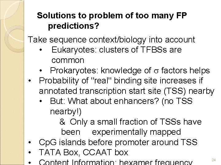 Solutions to problem of too many FP predictions? Take sequence context/biology into account •