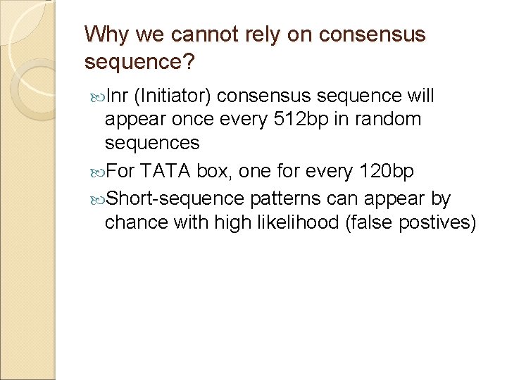 Why we cannot rely on consensus sequence? Inr (Initiator) consensus sequence will appear once