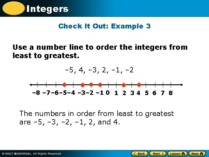 Integers Check It Out: Example 3 Use a number line to order the integers