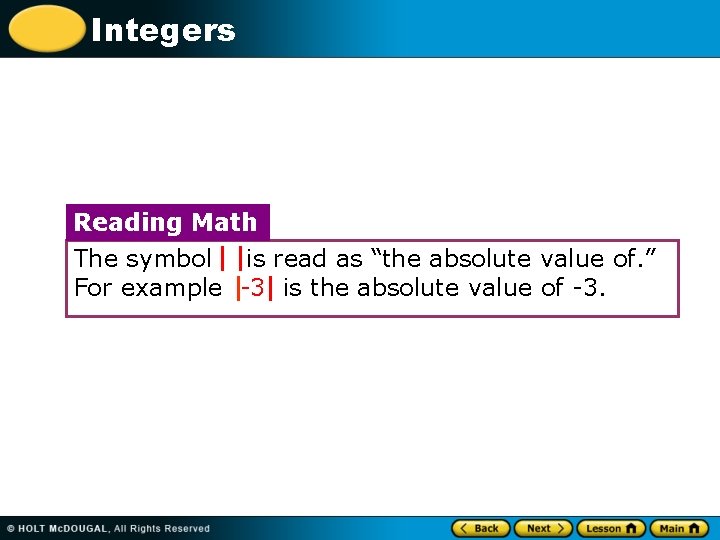 Integers Reading Math The symbol is read as “the absolute value of. ” For