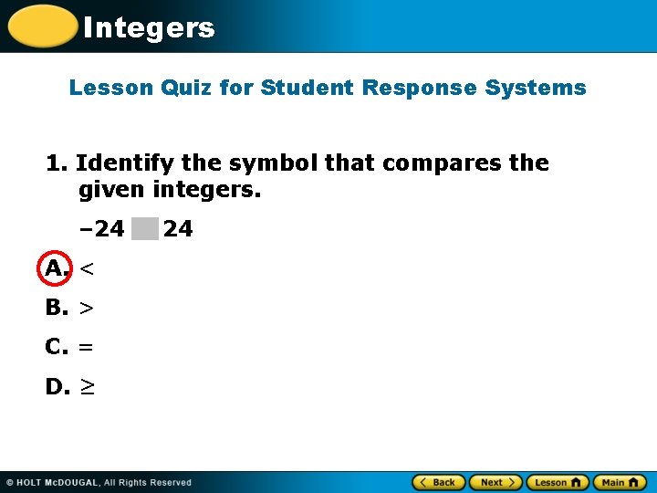 Integers Lesson Quiz for Student Response Systems 1. Identify the symbol that compares the