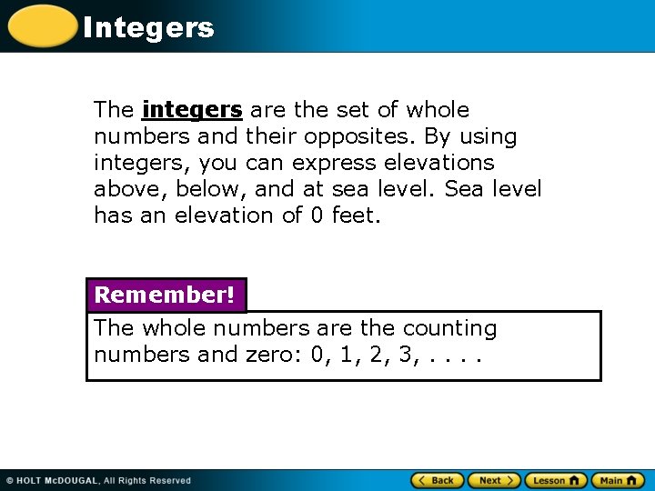 Integers The integers are the set of whole numbers and their opposites. By using