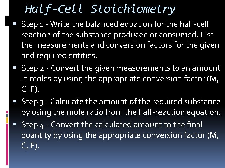 Half-Cell Stoichiometry Step 1 - Write the balanced equation for the half-cell reaction of