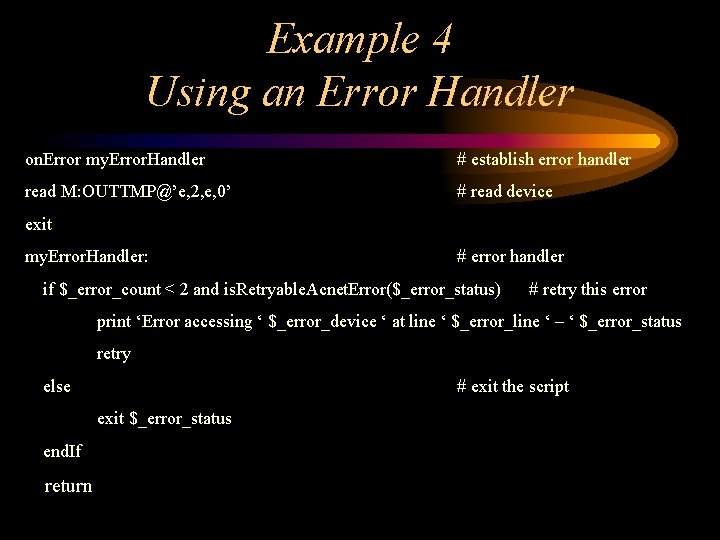 Example 4 Using an Error Handler on. Error my. Error. Handler # establish error Example 4 Using an Error Handler on. Error my. Error. Handler # establish error