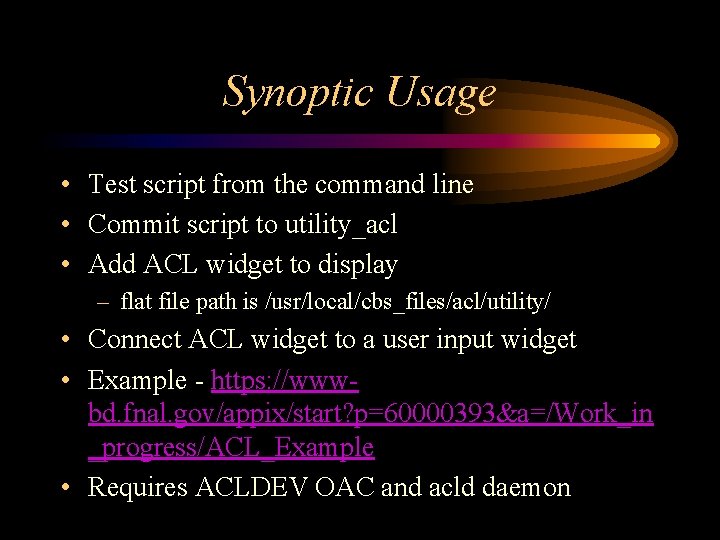 Synoptic Usage • Test script from the command line • Commit script to utility_acl Synoptic Usage • Test script from the command line • Commit script to utility_acl