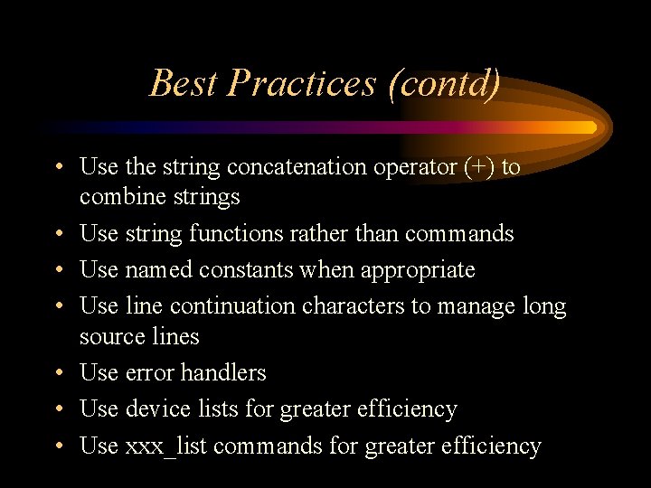 Best Practices (contd) • Use the string concatenation operator (+) to combine strings • Best Practices (contd) • Use the string concatenation operator (+) to combine strings •