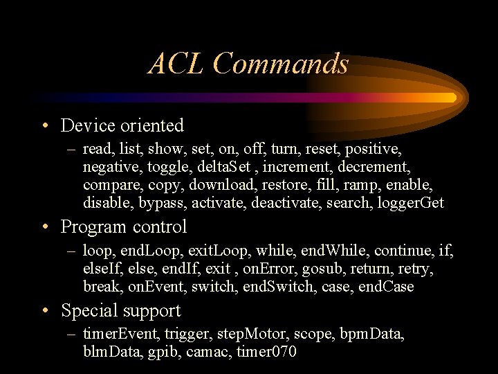 ACL Commands • Device oriented – read, list, show, set, on, off, turn, reset, ACL Commands • Device oriented – read, list, show, set, on, off, turn, reset,