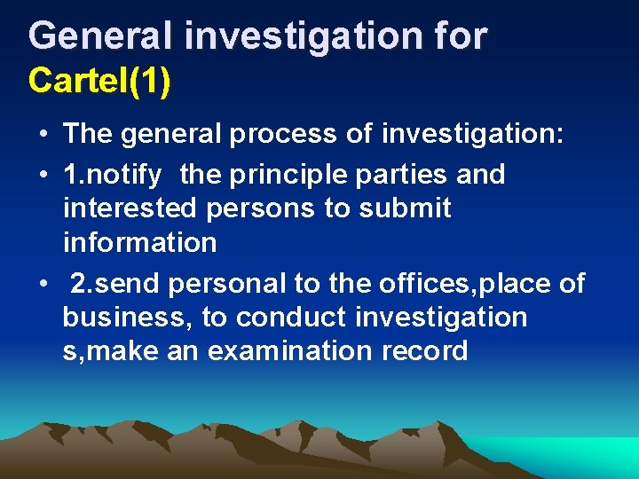 General investigation for Cartel(1) • The general process of investigation: • 1. notify the