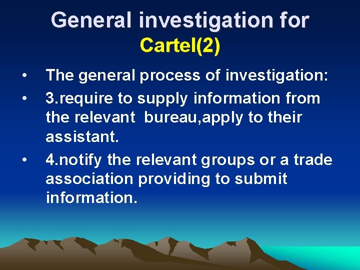General investigation for Cartel(2) • • • The general process of investigation: 3. require