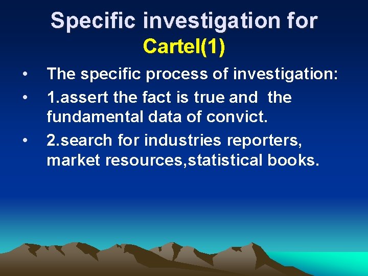 Specific investigation for Cartel(1) • • • The specific process of investigation: 1. assert