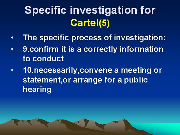 Specific investigation for Cartel(5) • • • The specific process of investigation: 9. confirm