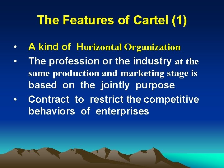 The Features of Cartel (1) • • • A kind of Horizontal Organization The