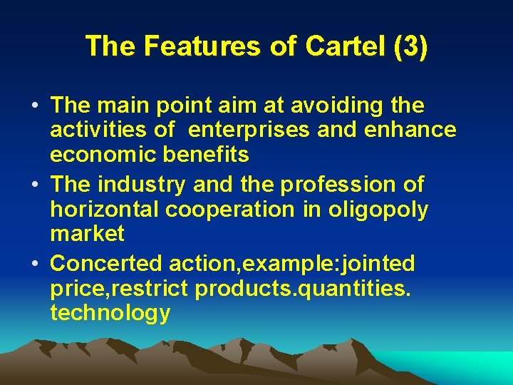 The Features of Cartel (3) • The main point aim at avoiding the activities