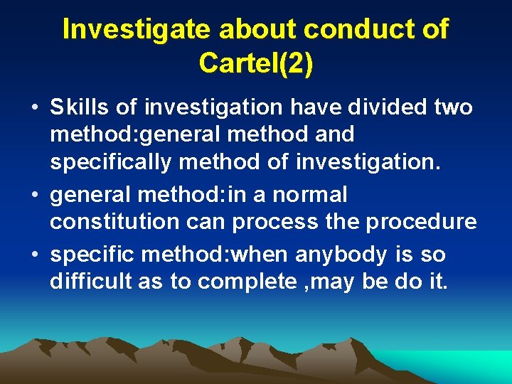 Investigate about conduct of Cartel(2) • Skills of investigation have divided two method: general
