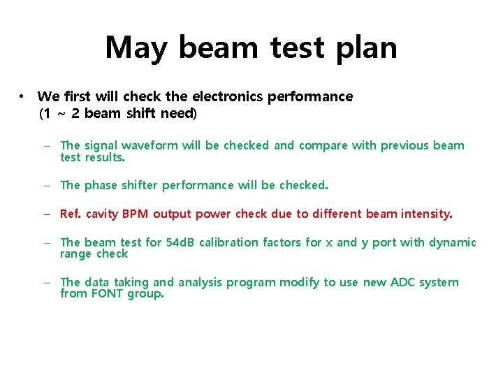 May beam test plan • We first will check the electronics performance (1 ~