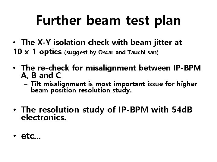 Further beam test plan • The X-Y isolation check with beam jitter at 10