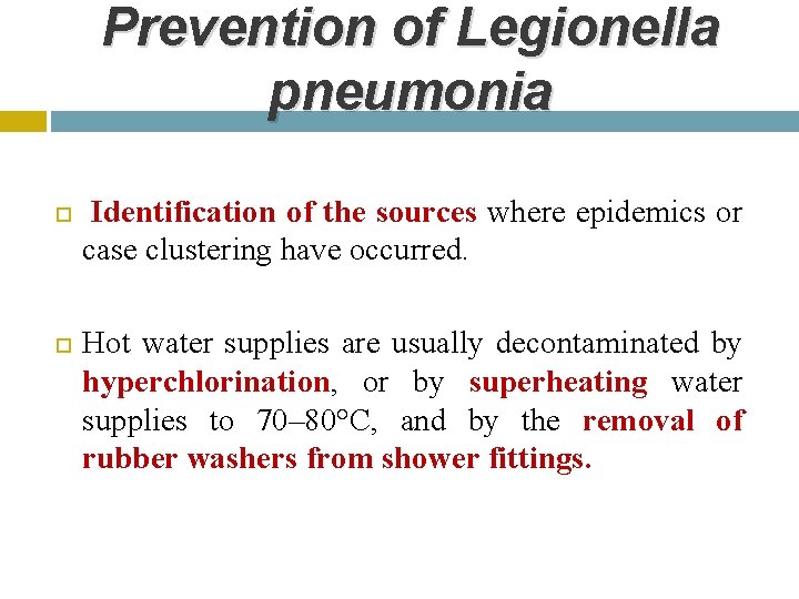 Prevention of Legionella pneumonia Identification of the sources where epidemics or case clustering have
