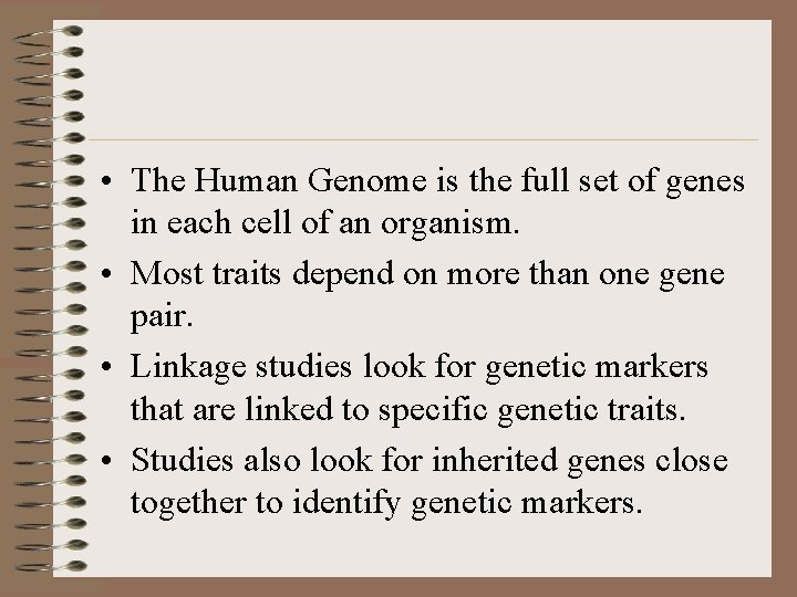  • The Human Genome is the full set of genes in each cell