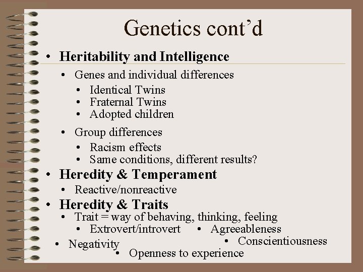 Genetics cont’d • Heritability and Intelligence • Genes and individual differences • Identical Twins