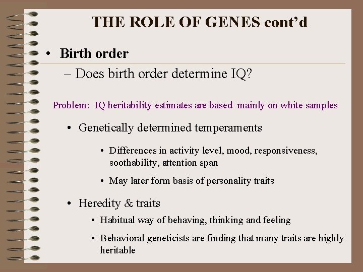 THE ROLE OF GENES cont’d • Birth order – Does birth order determine IQ?
