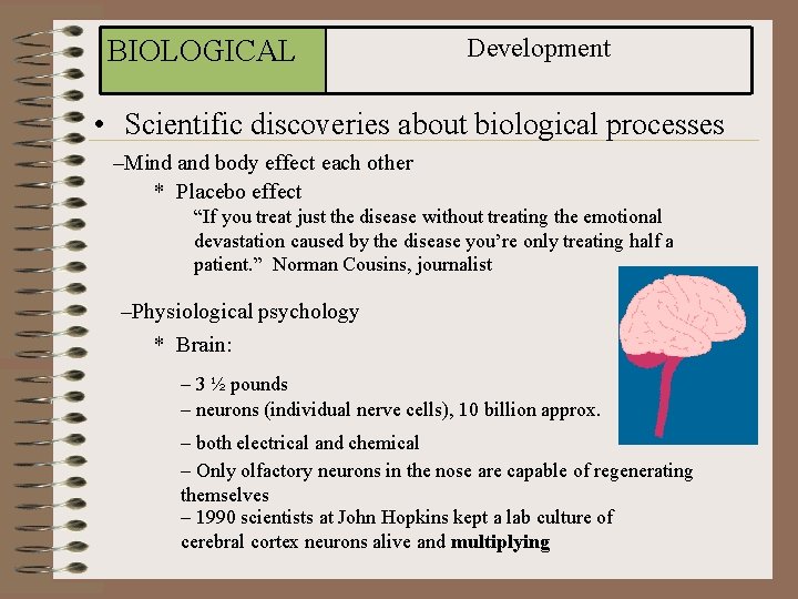 BIOLOGICAL Development • Scientific discoveries about biological processes –Mind and body effect each other