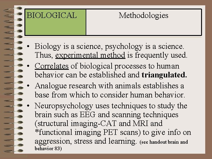 BIOLOGICAL Methodologies • Biology is a science, psychology is a science. Thus, experimental method