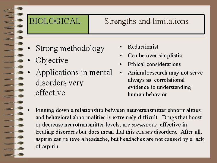 BIOLOGICAL Strengths and limitations • Strong methodology • Objective • Applications in mental disorders