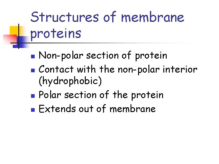 Structures of membrane proteins n n Non-polar section of protein Contact with the non-polar