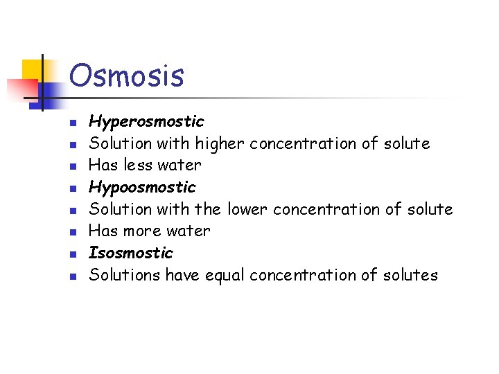 Osmosis n n n n Hyperosmostic Solution with higher concentration of solute Has less