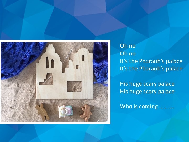 Oh no It’s the Pharaoh's palace It’s the Pharaoh’s palace His huge scary palace