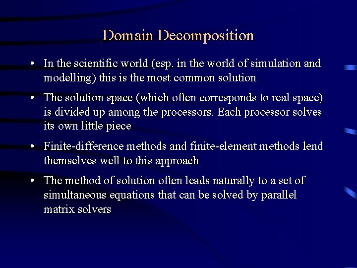 Domain Decomposition • In the scientific world (esp. in the world of simulation and Domain Decomposition • In the scientific world (esp. in the world of simulation and