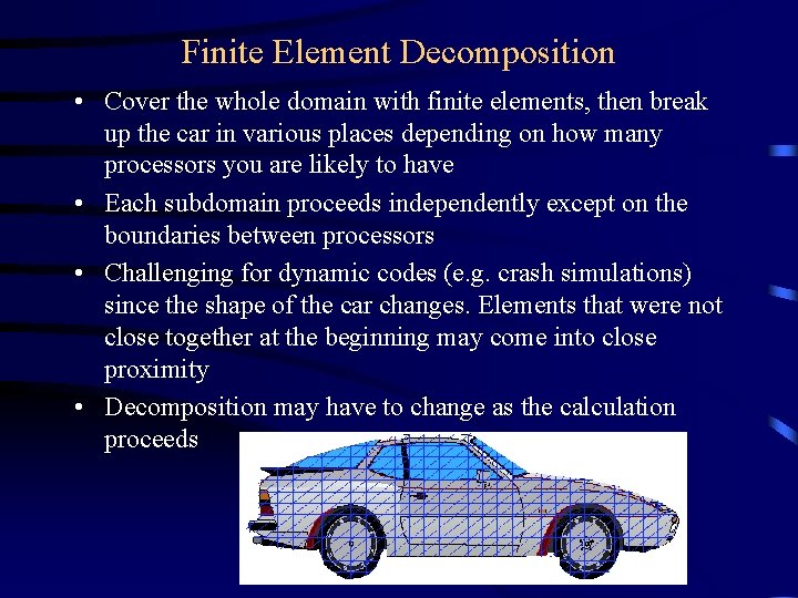 Finite Element Decomposition • Cover the whole domain with finite elements, then break up Finite Element Decomposition • Cover the whole domain with finite elements, then break up