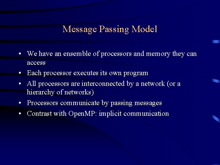 Message Passing Model • We have an ensemble of processors and memory they can Message Passing Model • We have an ensemble of processors and memory they can
