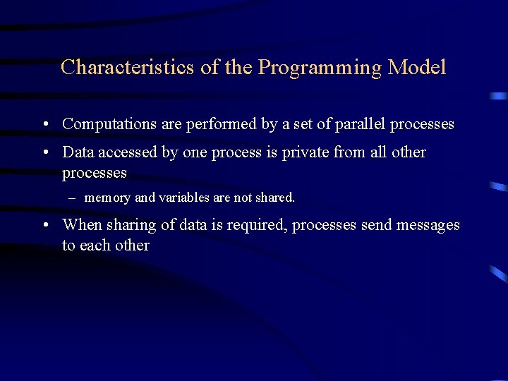 Characteristics of the Programming Model • Computations are performed by a set of parallel Characteristics of the Programming Model • Computations are performed by a set of parallel