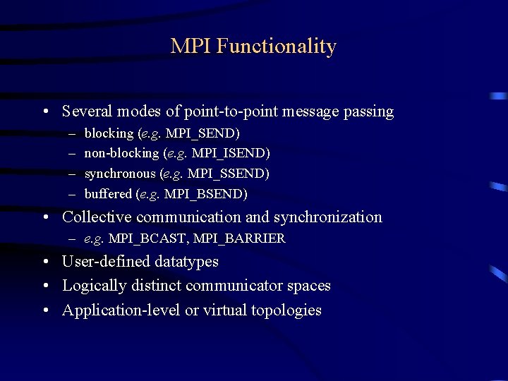 MPI Functionality • Several modes of point-to-point message passing – – blocking (e. g. MPI Functionality • Several modes of point-to-point message passing – – blocking (e. g.