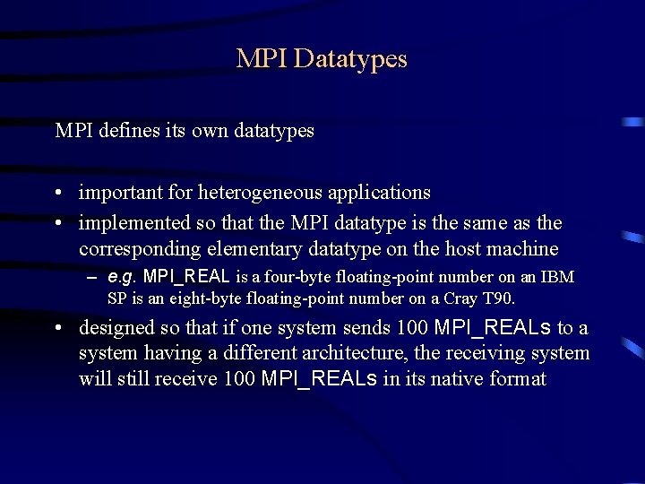 MPI Datatypes MPI defines its own datatypes • important for heterogeneous applications • implemented MPI Datatypes MPI defines its own datatypes • important for heterogeneous applications • implemented