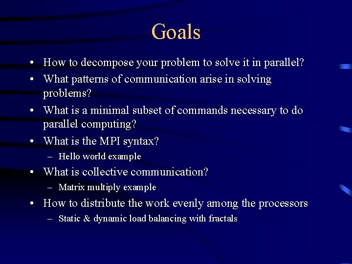 Goals • How to decompose your problem to solve it in parallel? • What Goals • How to decompose your problem to solve it in parallel? • What