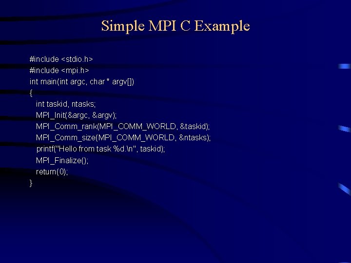 Simple MPI C Example #include <stdio. h> #include <mpi. h> int main(int argc, char Simple MPI C Example #include <stdio. h> #include <mpi. h> int main(int argc, char
