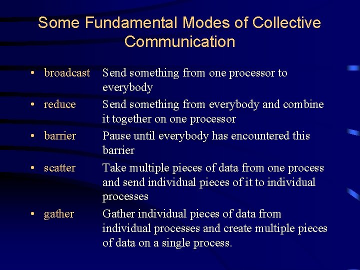 Some Fundamental Modes of Collective Communication • broadcast • reduce • barrier • scatter Some Fundamental Modes of Collective Communication • broadcast • reduce • barrier • scatter