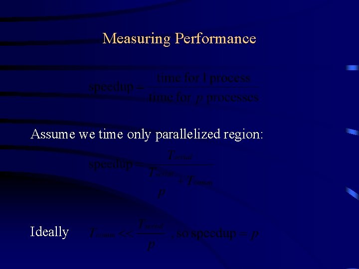 Measuring Performance Assume we time only parallelized region: Ideally Measuring Performance Assume we time only parallelized region: Ideally