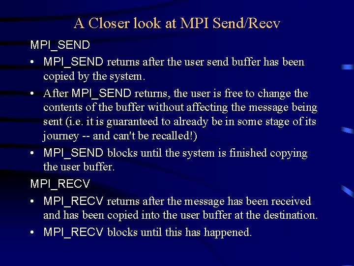 A Closer look at MPI Send/Recv MPI_SEND • MPI_SEND returns after the user send A Closer look at MPI Send/Recv MPI_SEND • MPI_SEND returns after the user send