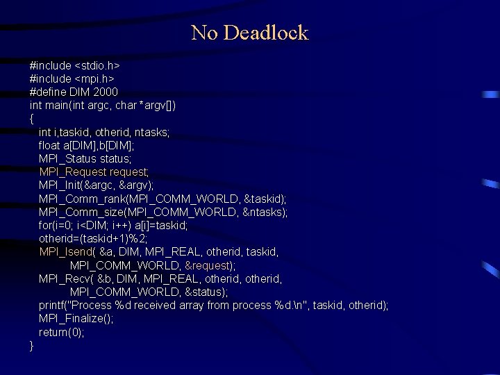 No Deadlock #include <stdio. h> #include <mpi. h> #define DIM 2000 int main(int argc, No Deadlock #include <stdio. h> #include <mpi. h> #define DIM 2000 int main(int argc,