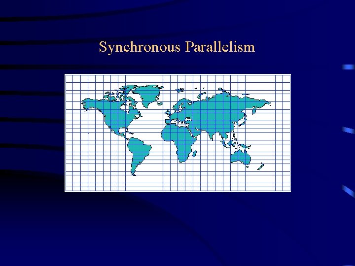 Synchronous Parallelism Synchronous Parallelism