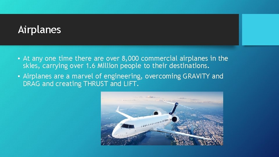 Airplanes • At any one time there are over 8, 000 commercial airplanes in