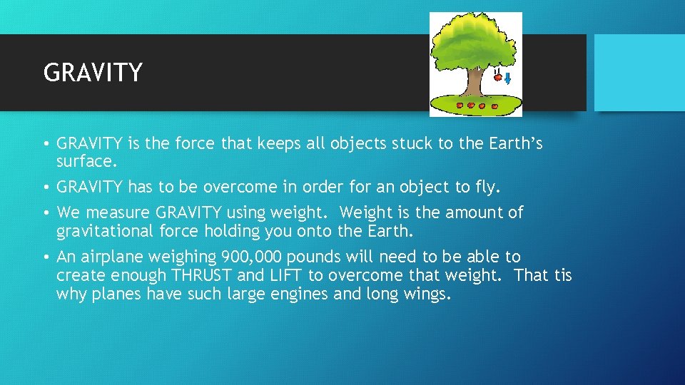 GRAVITY • GRAVITY is the force that keeps all objects stuck to the Earth’s