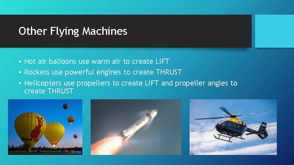 Other Flying Machines • Hot air balloons use warm air to create LIFT •